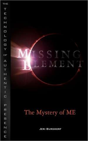 Missing Element: The Mystery of Me de Jeri Burgdorf