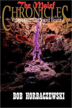 The Malef Chronicles: The Sword Bearer de Bob Horbaczewski