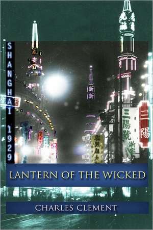 Lantern of the Wicked: A Novel about the Afternet de Charles Clement