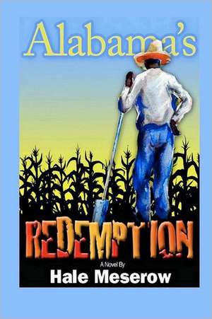 Alabama's Redemption: A Story of Racial Segregation in America de Hale Meserow