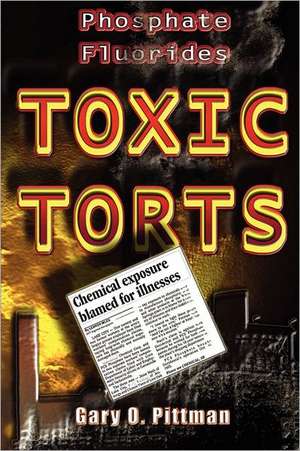 Phosphate Fluorides Toxic Torts de Gary Pittman