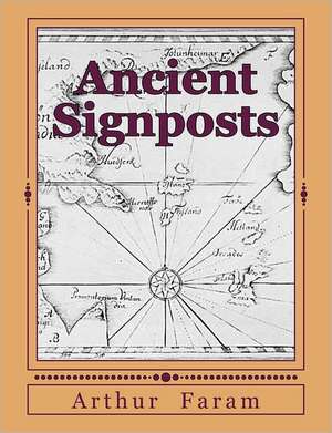 Ancient Signposts: Messages from Our Ancient Past de MR Arthur D. Faram