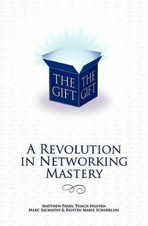 The Gift - A Revolution in Networking Mastery: The Olympians of Client Service de Matthew Ferry