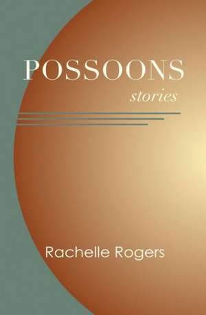 Possoons: Stories de Rachelle Rogers