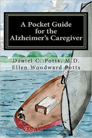 A Pocket Guide for the Alzheimer's Caregiver: Alchemy, Gnosis, and the Science of the Craft de Ellen Woodward Potts