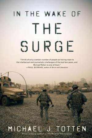 In the Wake of the Surge: New Discoveries Revealed de Michael J. Totten