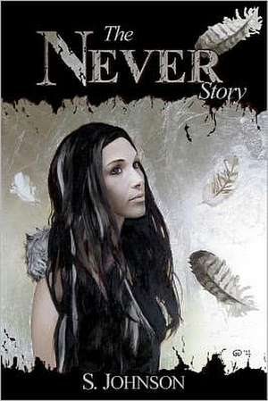 The Never Story: Reflections, 2nd Edition de S. Johnson