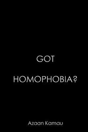 Got Homophobia de Azaan Kamau