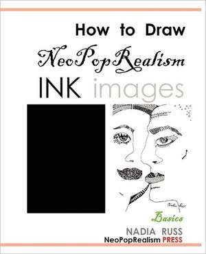 How to Draw Neopoprealism Ink Images: Basics de Neopoprealism Press