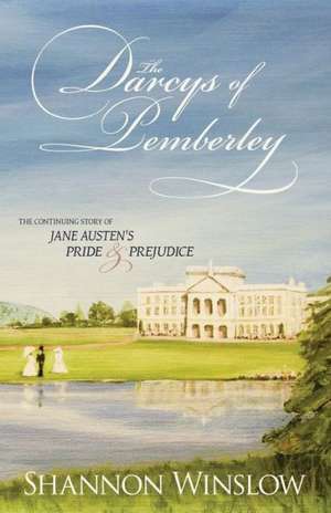 The Darcys of Pemberley: The Continuing Story of Jane Austen's Pride and Prejudice de Shannon Winslow