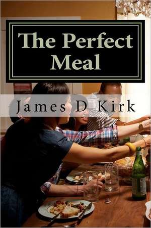 The Perfect Meal de James D. Kirk