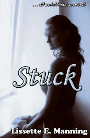 Stuck: Book One de Lissette E. Manning