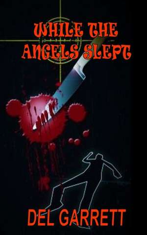 While the Angels Slept de Del Garrett