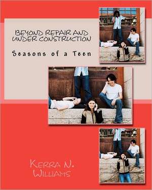 Beyond Repair and Under Construction: Seasons of a Teen de Kerra N. Williams