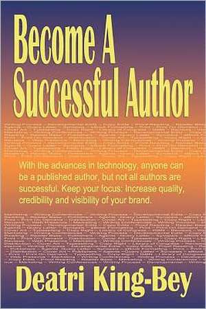 Become a Successful Author de Deatri King-Bey