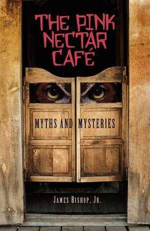 The Pink Nectar Cafe de MR James Bishop Jr