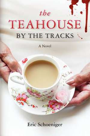 The Teahouse by the Tracks: Random Quotes Real Thoughts de Eric Schoeniger