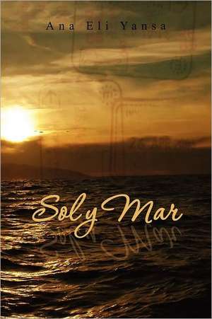 Sol y Mar: Poems Reflecting the Flow of Life de Ana Eli Yansa