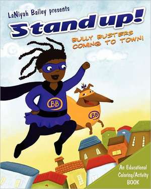 Stand Up! "Bully Busters..".Coming to Town: "Bully Busters" Educational Coloring and Activity Book de Laniyah L. Bailey