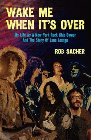 Wake Me When It's Over de Rob Sacher