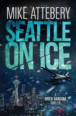 Seattle on Ice: The Stepchild of Human Development de Mike Attebery