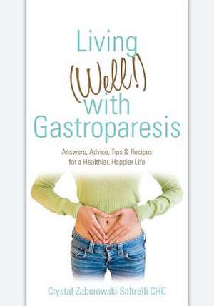 Living (Well!) with Gastroparesis de Crystal Zaborowski Saltrelli Chc