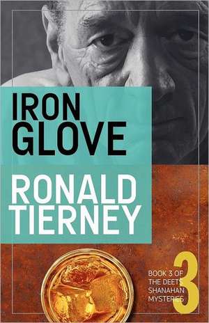 Iron Glove: Book 3 of the Deets Shanahan Mysteries de Ronald Tierney