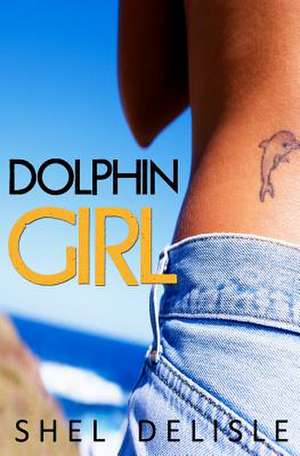 Dolphin Girl de Shel Delisle