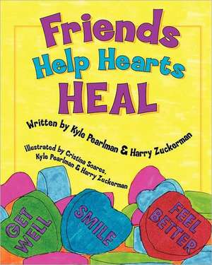 Friends Help Hearts Heal: The Many Lessons Learned de Harry Zuckerman