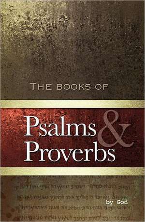 Psalms and Proverbs: A Collection of Poems de God