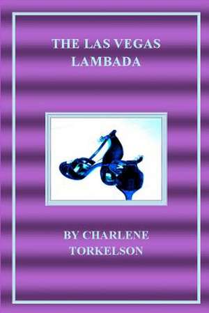 The Las Vegas Lambada: A Dancemaster Mystery de Charlene Torkelson