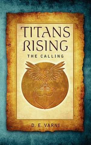 Titans Rising de D. E. Varni