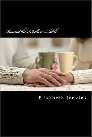 Around the Kitchen Table de Elizabeth Jenkins