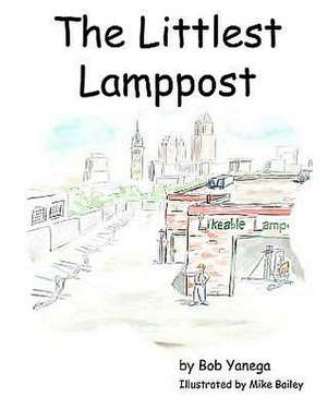 The Littlest Lamppost: Loving Our Neighbor in a Culture of Addiction de Bob Yanega