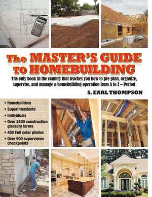 The Master's Guide to Homebuilding de MR S. Earl Thompson