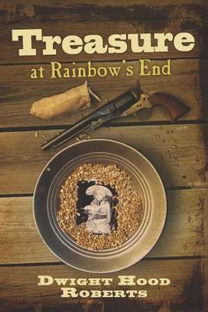 Treasure at Rainbow's End de Dwight Hood Roberts