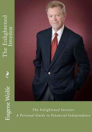 The Enlightened Investor de Eugene C. Wolfe