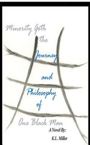 Minority Goth - The Journey and Philosophy of One Black Man: A Guide for My Man de MR K. L. Miller