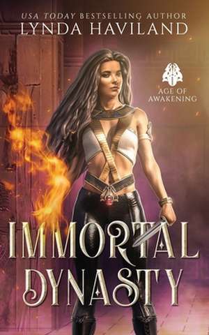 Immortal Dynasty: Book One of the Age of Awakening de Lynda Haviland