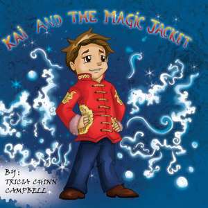 Kai and the Magic Jacket de Tricia Chinn Campbell