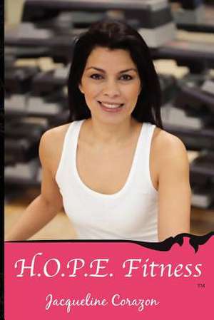 H.O.P.E. Fitness de Jacqueline Corazon