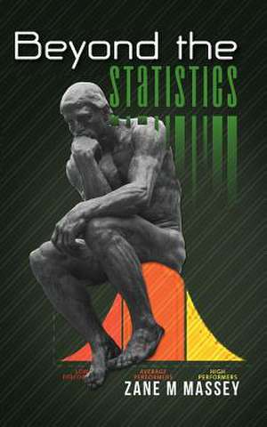 Beyond the Statistics de Zane M. Massey