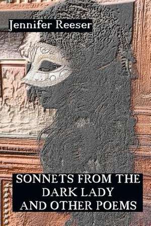 Sonnets from the Dark Lady and Other Poems de Jennifer Reeser