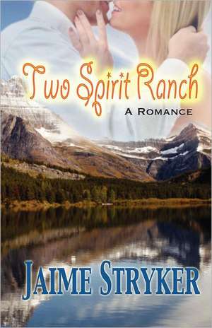 Two Spirit Ranch: A Romance de Jaime Stryker