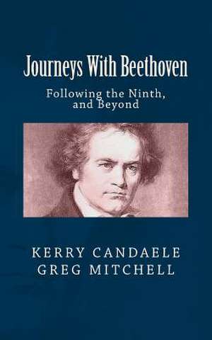 Journeys with Beethoven de Kerry Candaele