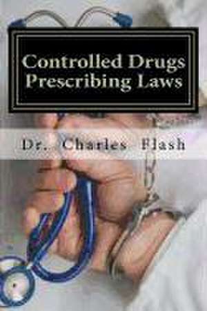 Controlled Drugs Prescribing Laws de Dr Charles Flash MD