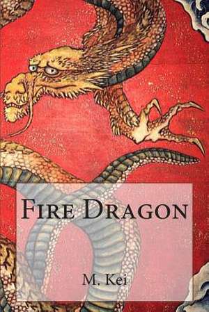 Fire Dragon de M. Kei