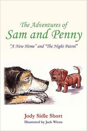 The Adventures of Sam and Penny: A New Home and Night Patrol de Mrs Jody Sidle Short