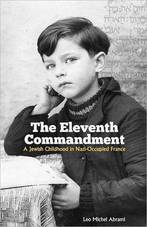 The Eleventh Commandment: A Jewish Childhood in Nazi-Occupied France de Leo Michel Abrami