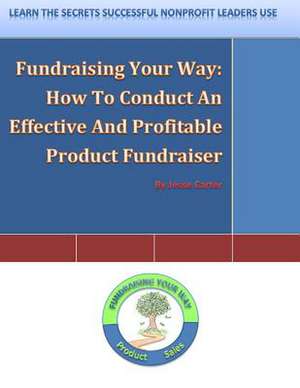 Fundraising Your Way de Jesse L. Carter